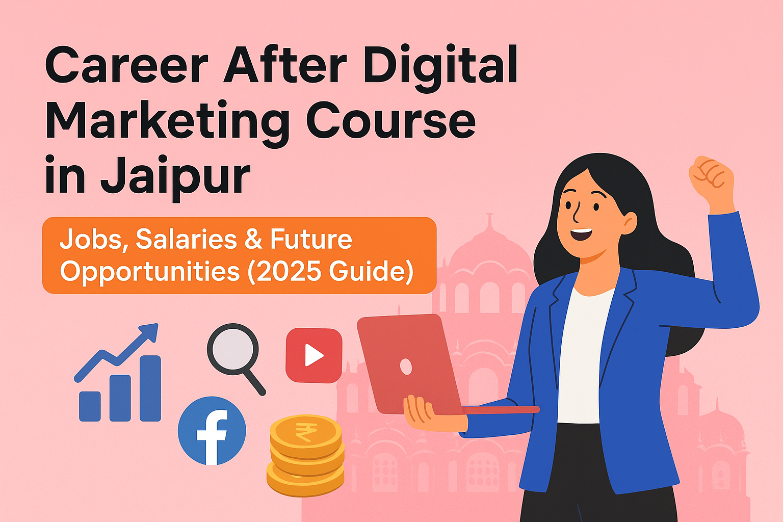 Career After Digital Marketing Course in Jaipur: Jobs & Salary Guide